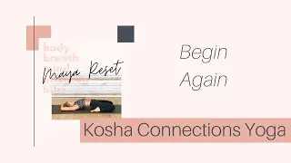 Yoga | Practice with Lou | Maya Reset | Begin Again | Kosha Connections Yoga