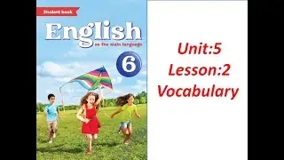 Yeni 6-cı sinif İngilis dili.Unit 5.Lesson: Vocabulary (səh 80,81)