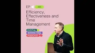 Efficiency, Effectiveness and Time Management with Abigail Barnes