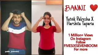 BANNI | YUTVIK PALRESHA & HARSHITA TAPARIA | 1 MILLION VIEWS ON INSTAGRAM PAGE - FIVESIXSEVENBOOM