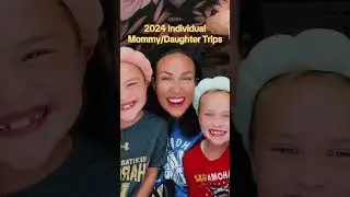 2024 Individual Mommy Daughter Trips (letting the girls pick their next vacation)