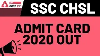 SSC CHSL ADMIT CARD 2020 OUT | Know Exam Date and How To Download CHSL (10+2) 2020 Admit Card