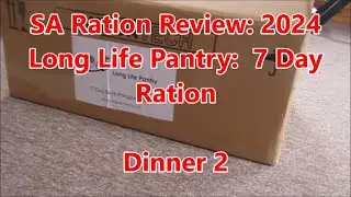 SA Ration Review: 2024 Long Life Pantry:  7 Day Ration Pack: Dinner 2 Part 7