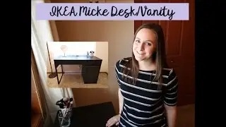 IKEA Micke Desk/Vanity Tour & Review