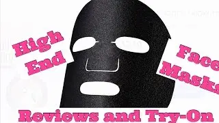 High End Face Masks / Reviews and Try-On