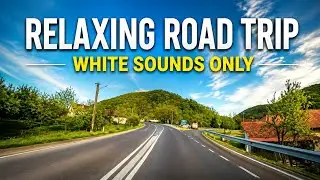 Road trip | White sound | Driving from Gurasada to Deva | Clear Sky, Relaxing 4K