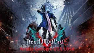 Devil May Cry 5. FPS Test Nvidia GeForce GTX 1050 (INTEL Xeon E3 1270)