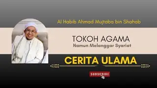 Tokoh Agama Melanggar Syariat || Al Habib Ahmad Mujtaba bin Shahab 