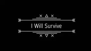 I Will Survive