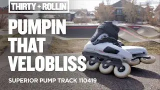 Pumpin that Velobliss | Superior Pump Track 110419 | Big Wheel Inline Skating