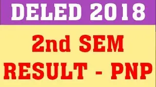 DELED 2018 2ND SEMESTER RESULT | WHEN WILL DELED 2018 2ND SEM RESULT DECLARED?
