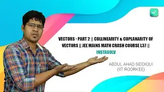Vectors - Part 2 || JEE Mains Math Crash Course L37 || Instasolv || Mathematics CrashCourse