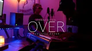 Connceited - Over Acoustic Cover (Accompanied by Blk Assassin)