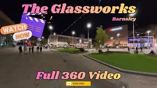 The Glassworks: Barnsley: FULL 360 Video