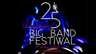 Jubileuszowy 25. BIG BAND FESTIWAL w Nowym Tomyślu - 2 czerwca 2023