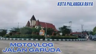 Motovlog sepanjang Jalan Garuda #PALANGKARAYA 