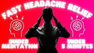 Guided Meditation For Headache Relief In Under 5 Minutes!