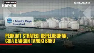 [FULL] Perkuat Strategi Kepelabuhan, CDIA Bangun Tangki Baru