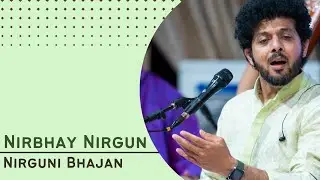Nirbhay Nirgun | Nirguni Bhajan | Mahesh Kale | निर्भय निर्गुण | महेश काळे