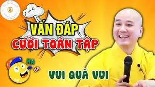Vấn Đáp Cười Và Cười Toàn Tập Suốt Buổi Giảng, Quá Vui Thầy Ơi - Thầy Thích Pháp Hoà