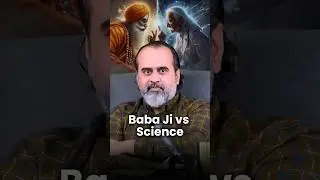 Baba Ji vs Science || Acharya Prashant