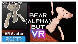 Bear (Alpha) NEW VR UPDATE