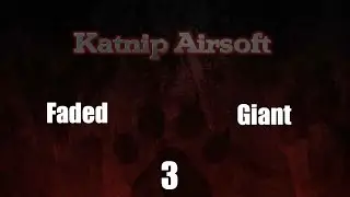 KatnipAirsoft: Faded Giant 3 Trailer