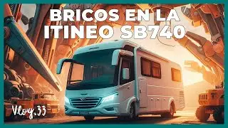 Primeras bricos y accesorios para nuestra autocaravana integral ITINEO SB740 2012. | VLOG 33.