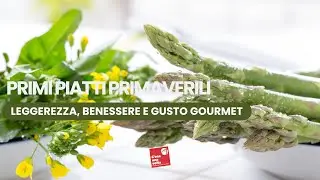Primi Piatti di Primavera Gourmet e Light