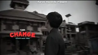 YASH - CHANGE | Official Music Video @aaratirecords  @Gol-DVanjaOfficial