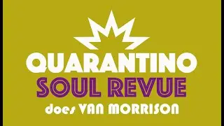 Quarantino Soul Revue does Van Morrison
