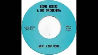 Eddie Skeets And His Orchestra (Now Is The Hour)