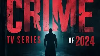 Top 10 Crime TV Series of 2024
