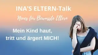 Wenn dein Kind aggressiv auf dich losgeht. Das solltest du wissen!