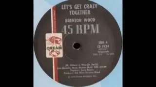 Brenton Wood - Let's Get Crazy Together (Extended Version)