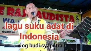lagu suku adat di Indonesia - vlog budi syaputra