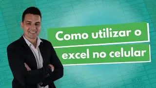 EXCEL MOBILE: COMO UTILIZAR O EXCEL NO CELULAR? | DICAS DE EXCEL - EP 09