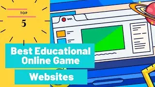 Top 5 Best Educational Online Game Websites