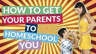How to Get Your Parents to Homeschool You