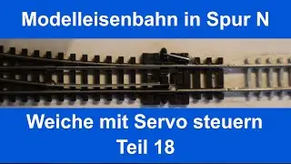 Modelleisenbahn in Spur N Teil 18  Eine alternative Weichenansteuerung