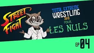 [TEW16 FR] TEW POUR LES NULS - EP04 : OP&Eacute;RATIONS, BACKSTAGES RULES & STREEET FIGHT!