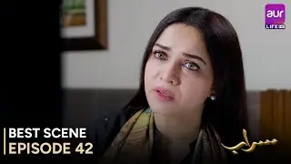 Saraab | Episode 42 &ndash; Best Scene | Fazyla Laasharie &ndash; Salman Saeed | Pakistani Drama - #aurLife