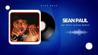 Sean Paul - Get Busy (Alpha Remix)