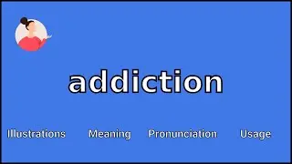 ADDICTION - Meaning and Pronunciation