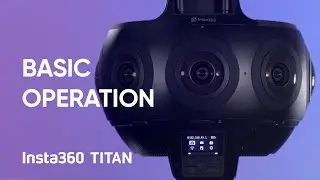 Insta360 Titan Tutorial &ndash; Basic Camera Operation