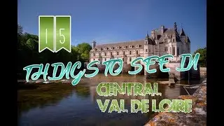 Top 15 Things To See In Centre-Val De Loire