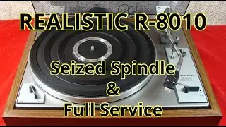 Realistic R-8010: Seized Spindle & Full Service