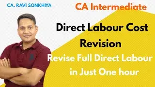 CA Inter | CMA Inter | Cost and Management Accounting | Direct Labour Revision  | CA Ravi Sonkhiya