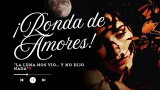 🎵 Un Bolero Para Perderse en la Noche | “Ronda de Amores
