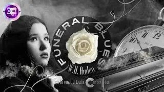 W.H.Auden - Funeral Blues #PoesiaRecitada por Luis Carball&eacute;s